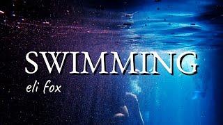 Eli Fox - Swimming (Lyric Video)