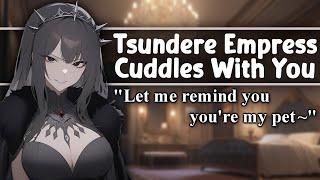 [ASMR] Tsundere Empress Cuddles With You [F4A] [FDom] [Possessive] [Jealous] [Plot Twist] [Part 5]