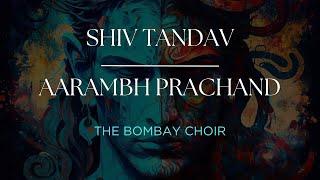 Shiv Tandav x Aarambh Prachand : Live (The Bombay Choir)