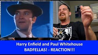 American Reacts HARRY ENFIELD and PAUL WHITEHOUSE - Badfellas REACTION