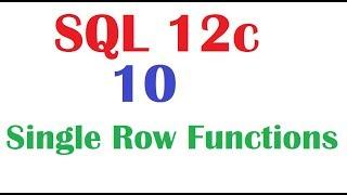 SQL 12c Tutorial 10  : SQL Single Row Character Functions