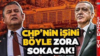 Erdoğan CHP'ye Karşı Elini Açık Etmeye Başladı! İşini Böyle Zora Sokacak! Uzman İsim Anlattı