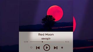 《Red Moon》 - sledg3r