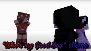 “Who’s my Good Boy“ Meme - Minecraft Animation ︎ఌ