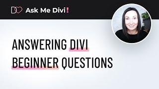 Ask Me Divi! Episode 1: Divi for Beginners