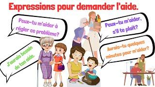 Apprendre des expressions pour demander l'aide  en français avec des exemples.