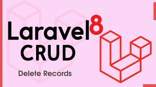 Laravel 8 CRUD - Deleting records