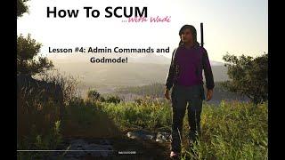 How to SCUM... lesson #4: Admin commands and Godmode! AKA cheat codes