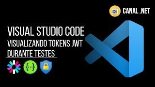 Visual Studio Code: visualizando tokens JWT durante testes