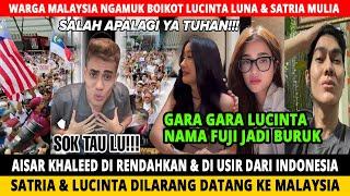 LUCINTA LUNA & SATRIA MULIA HUJAT AISAR KHALEED BIKIN WARGA MALAYSIA GERAM NETIZEN INDONESIA