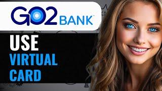 HOW TO USE GO2BANK VIRTUAL CARD 1 (2024) FULL GUIDE