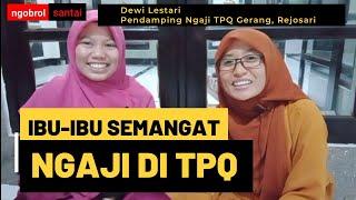 Ibu-Ibu Semangat Mengaji Al-quran dengan Baik | TPQ Gerang | Ngobrol | Dewi Lestari