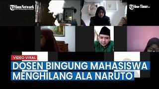 Video Viral Dosen Bingung Mahasiswa Menghilang ala Naruto, Ini Ceritanya