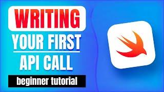 How to write your first API call in Swift  (Free Tutorial, Beginner Level)