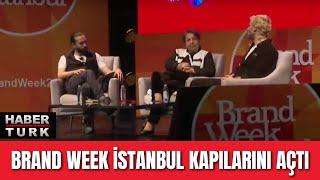 Brand Week İstanbul kapılarını açtı #BrandWeek