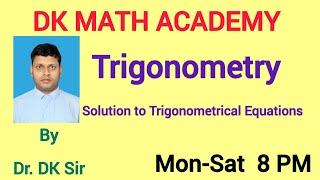 4.1 Solution to Trigonometrical Equations // Trigonometry by Dr. DK Sir