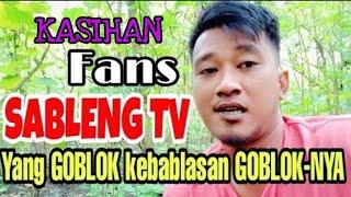 Sableng TV Fans Yang GOBLOK Makin GOBLOK Yang PINTER Kebablasan PINTERnya