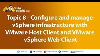 Topic 8 – Configure and manage vSphere Infrastructure with Client