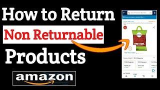 How to Return Non Returnable Amazon Order's | Non Returnable products order return process