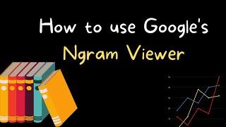 How to Use Google's Ngram Viewer as a Research Tool