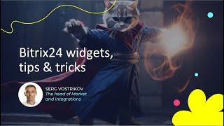 Widgets, Tips and Tricks - Episode 2 of Bitrix24 REST API Webinar Series