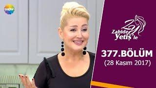 Zahide Yetiş'le 377.Bölüm | 28 Kasım 2017