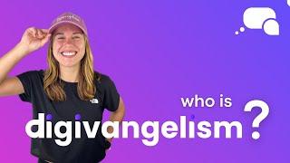 Who is Digivangelism?