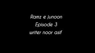 Ramz e junoon novel episode 3 writer noor asif presenting by nadia khan