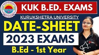  KUK B.ED. 1st YEAR DATE-SHEET 2023 EXAMS  KURUKSHETRA UNIVERSITY UPDATE 