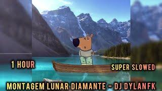 1 HOUR || MONTAGEM LUNAR DIAMANTE - DJ DYLANFK || SUPER SLOWED || CHILL GUY EDIT