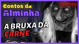 CONTOS DA ALMINHA 03: A BRUXA DA CARNE [SETEALEM - 7 ALEM]