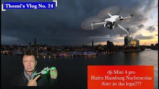 dji Mini 4 pro Night Mode - Hafen Hamburg - aber ist das legal?