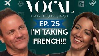 I'm taking French!!! The Vocal Lab Podcast EP. 25