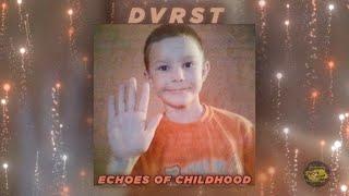 DVRST "Echoes of Childhood (Album Mix)"