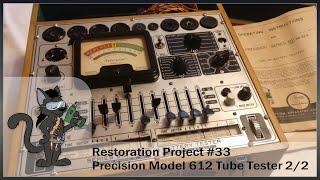 Restoration Project #33 - Precision Model 612 Tube Tester - Part 2/2