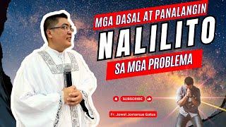 MGA DASAL AT PANALANGIN PARA SA MGA NALILITO SA PROBLEMA II INSPIRING HOMILY II FR. JOWEL GATUS