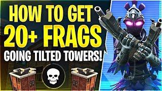 HOW TO GET 20+ FRAGS GOING TILTED TOWERS! (Fortnite Battle Royale)