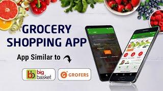 Develop Your Own Grocery Shopping App | Big Basket App Clone | Grofers App