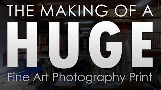 The Making of a Huge Fine Art Gallery Print - Large Format Photography