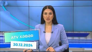 ATV XƏBƏR / 30.12.2024 /20:30