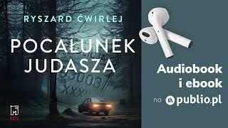 Pocałunek Judasza. Ryszard Ćwirlej. Audiobook PL [Kryminał]