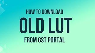 How to Download LUT from GST Portal