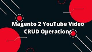 Magento 2 YouTube Video CRUD Operations