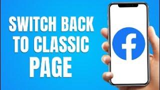 How To Switch Back To Classic Facebook Page 2023 (Easy Way)