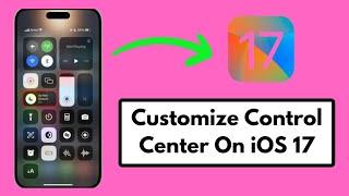 How To Customize Control Center on iPhone iOS 17