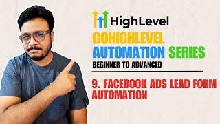 GoHighLevel Automation Tutorial | 9. Facebook Ads Lead Form Automation