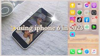 using iPhone 6 in 2023 + apps test & camera test / aesthetic 