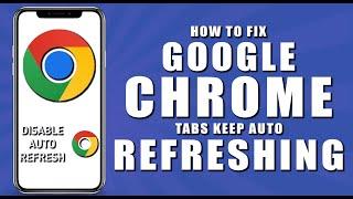 How to fix google chrome tabs keep auto refreshing (2024)