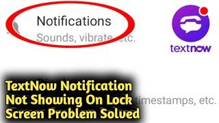 Fix TextNow Notification Not Showing On Lock Screen Problem Solved