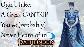 Quick Take: A great CANTRIP you've never heard of in Pathfinder 2e
